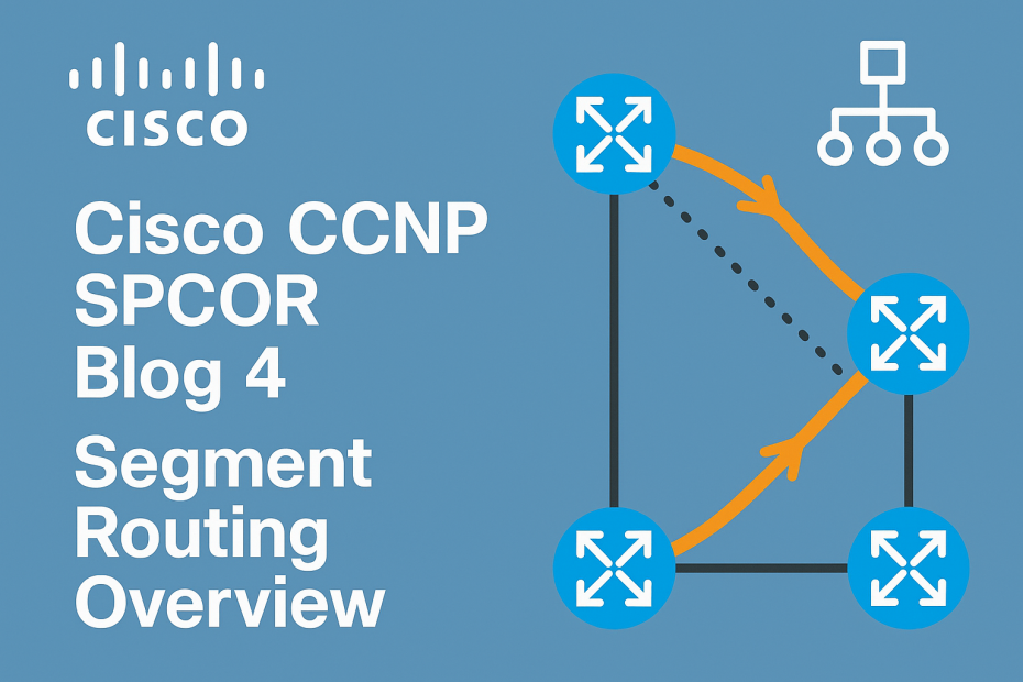 main image for Cisco CCNP SPCOR Blog 4 Segment Routing Overview